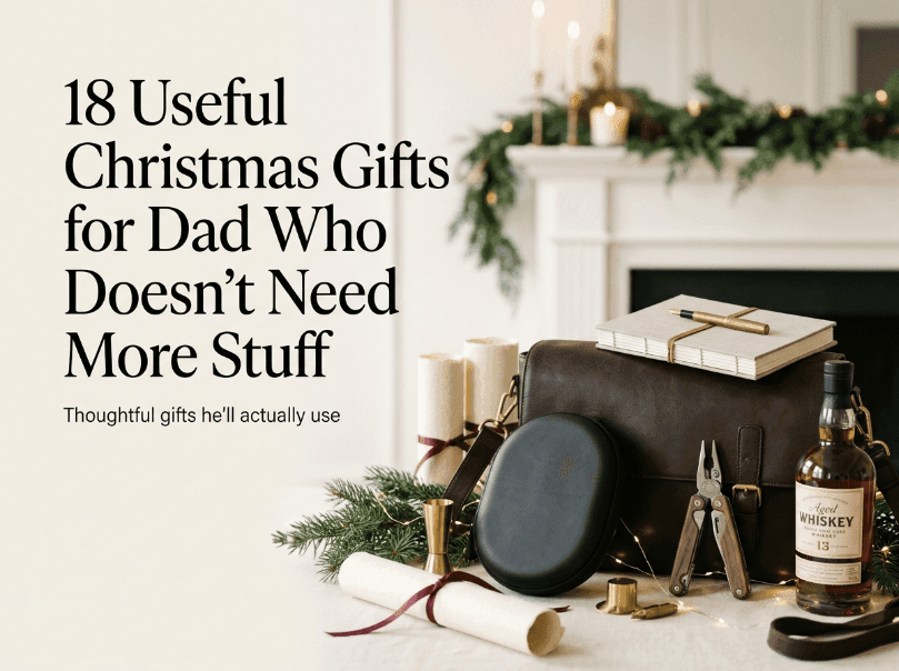18 Useful Christmas Gifts for Dad Who Doesn't Need More Stuff